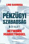 Pénzügyi szabadság 5 év alatt network marketinggel