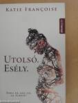 Utolsó. Esély.