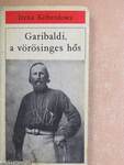 Garibaldi, a vörösinges hős