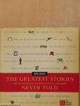 The Greatest Stories Never Told