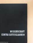 Wissenschaft Contra Gottesglauben