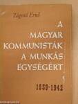 A magyar kommunisták a munkás egységért 1939-1942