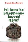 Mi lenne, ha betoppanna hozzád Isten?