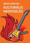 Kulturális hadviselés - A kulturális hatalom elmélete és gyakorlata