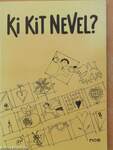 Ki kit nevel?