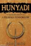 HUNYADI - A FÉLHOLD TÜNDÖKLÉSE - HETEDIK KÖNYV