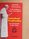 Apostolic Exhortation of His Holiness Pope John Paul II. - Catechesi Tradendae on Catechesis in Our Time