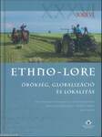 Ethno-lore XXXVI. - Örökség, globalizáció és lokalitás