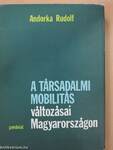 A társadalmi mobilitás változásai Magyarországon