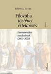 Filozófia, történet, értelmezés. Hermeneutikai tanulmányok (2000-2020) I. kötet