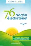 76 Vegán élettörténet - Vegán Életek