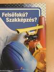 Felsőfokú? Szakképzés?