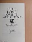 Is it love or is it addiction?