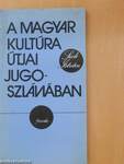 A magyar kultúra útjai Jugoszláviában