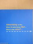 Advertising is like... What is advertising like?... What is like what?...