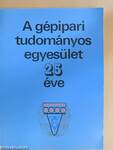 A gépipari tudományos egyesület 25 éve