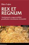 Rex et regnum. Tanulmányok a magyar politikai gondolkodás történetéből