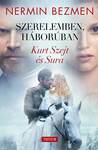 Szerelemben, háborúban 1. kötet - Kurt Szejt és Sura