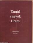 Tanúd vagyok Uram