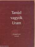 Tanúd vagyok Uram