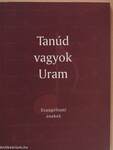 Tanúd vagyok Uram