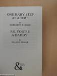 One Baby Step at a Time/ P.S. You're a Daddy!