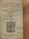 In novum testamentum domini nostri Iesu Christi commentarii doctissimi Benedicti Aretii Bernensis I-III.