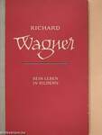 Richard Wagner - Sein Leben in Bildern