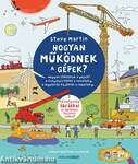 Hogyan működnek a gépek? - A kenyérpirítótól a vonatokig, a légpárnás hajóktól a robotokig...