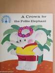 A Crown for the Polite Elephant