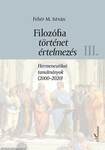 Filozófia, történet, értelmezés - Hermeneutikai tanulmányok (2000-2020) III. kötet