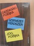 Gazdaságpolitika, szervezetrendszer, jogpolitika