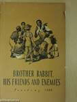 Brother rabbit, his friends and enemies