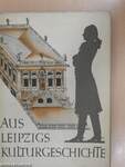 Aus Leipzigs Kulturgeschichte
