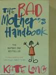 The Bad Mother's Handbook