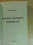 The Bad Mother's Handbook