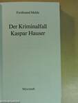 Der Kriminalfall Kaspar Hauser