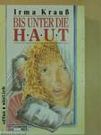 Bis unter die Haut