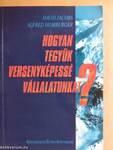 Hogyan tegyük versenyképessé vállalatunkat?