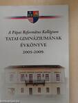 A Pápai Református Kollégium Tatai Gimnáziumának évkönyve 2005-2009.