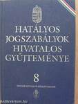 Hatályos jogszabályok hivatalos gyűjteménye 8.