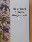 Miscellanea Ecclesiae Strigoniensis IV.