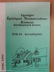 Egységes Építőipari Normarendszer Kisüzemi Körülmények Között VI.