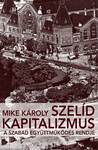 Szelíd kapitalizmus. A szabad együttműködés rendje