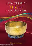 Hangterápia tibeti hangtálakkal-Történetek,tények,gyakorlatok