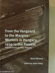 From the Vanguard to the Margins: Workers in Hungary, 1939 to the Present