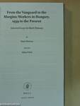 From the Vanguard to the Margins: Workers in Hungary, 1939 to the Present