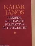 Kádár János beszéde a budapesti pártaktívaértekezleten