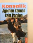 Agenten kennen kein pardon