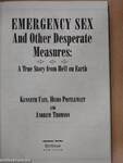 Emergency Sex And Other Desperate Measures